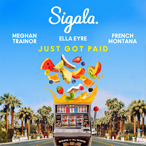 SIGALA FT MEGHAN TRAINOR, ELLA EYRE, FRENCH MONTANA - JUST GOT PAID