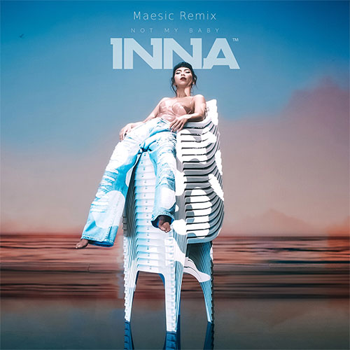 INNA - NOT MY BABY (MAESIC REMIX)