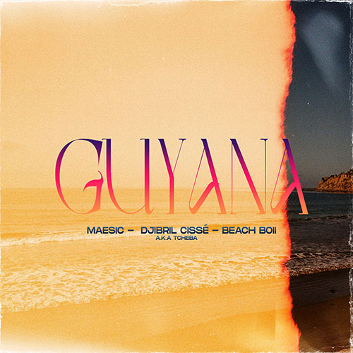 MAESIC x DJIBRIL CISSE X BEACH BOII - Guyana