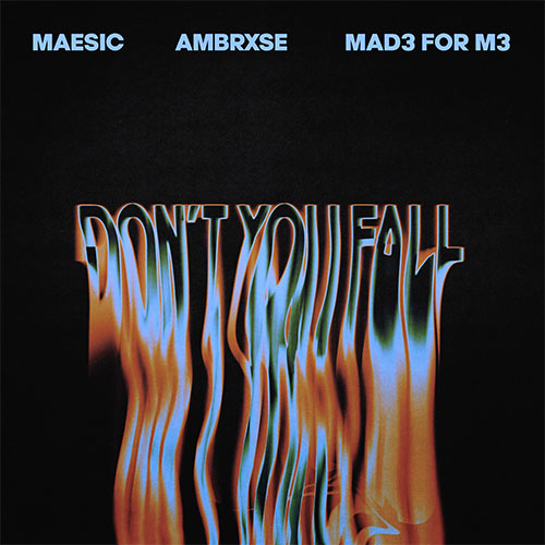 Maesic X Mad3 for M3 X Ambrxse - Don't You Fall