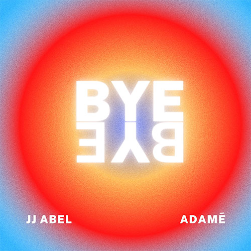 J.J. ABEL x ADAMÉ - BYE BYE