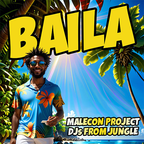 MALECON PROJECT x DJs FROM JUNGLE - BAILA
