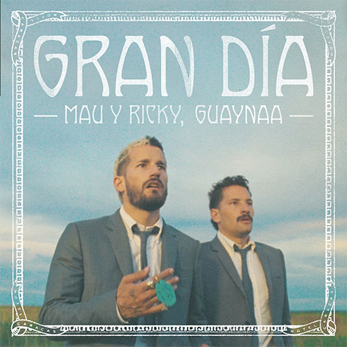 MAU Y RICKY x GUAYNAA - GRAN DÍA