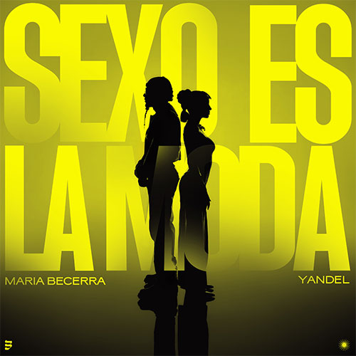MARIA BECERRA x YANDEL - SEXO ES LA MODA