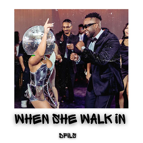 DFILS - When she walk in