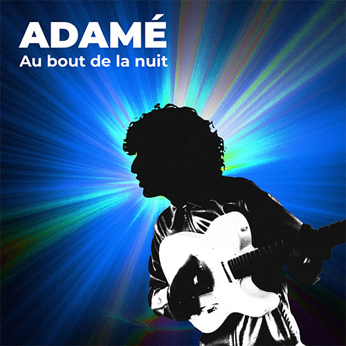 ADAMÉ - AU BOUT DE LA NUIT
