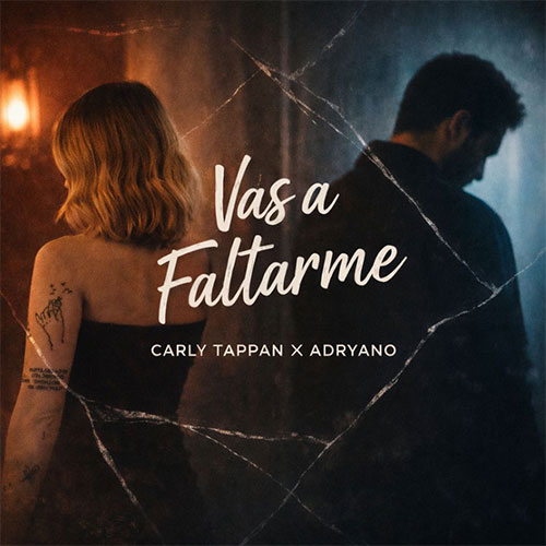 CARLY TAPPAN x ADRYANO - VAS A FALTARME