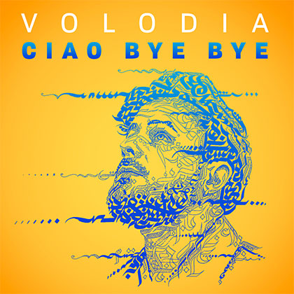 VOLODIA - CIAO BYE BYE