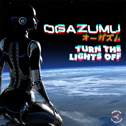 OGAZUMU - TURN THE LIGHTS OFF