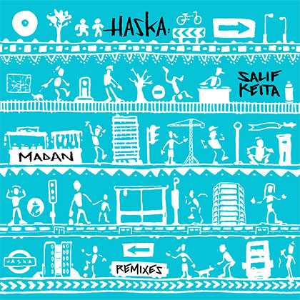 HASKA FEAT SALIF KEITA - MADAN (REMIXES)