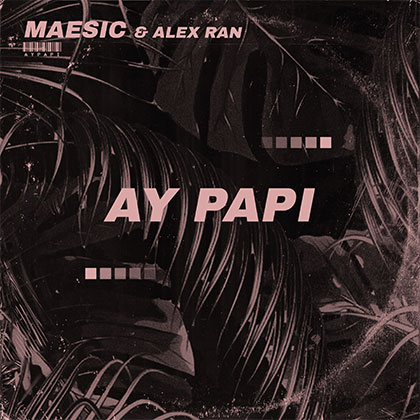 MAESIC & ALEX RAN - AY PAPI