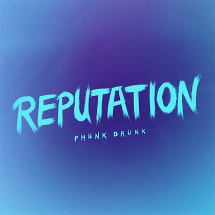 PHUNK DRUNK - REPUTATION