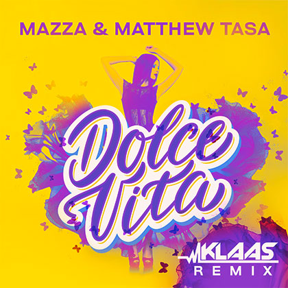 MAZZA & MATTHEW TASA - DOLCE VITA ( KLAAS REMIX )