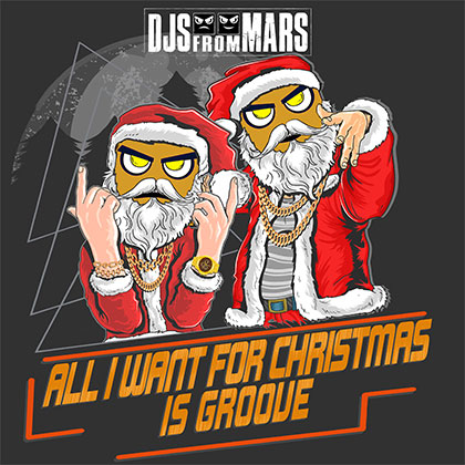 DJS FROM MARS - ALL I WANT FOR CHRISTMAS IS GROOVE