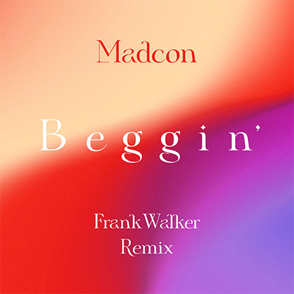 MADCON - BEGGIN' (Frank Walker Remix)