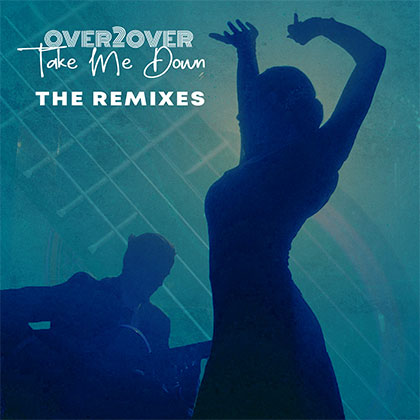 OVER2OVER - TAKE ME DOWN