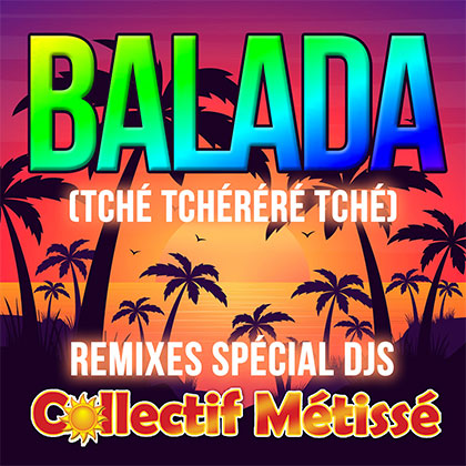 COLLECTIF MÉTISSÉ - BALADA (TCHÉ TCHÉRÉRÉ TCHÉ)