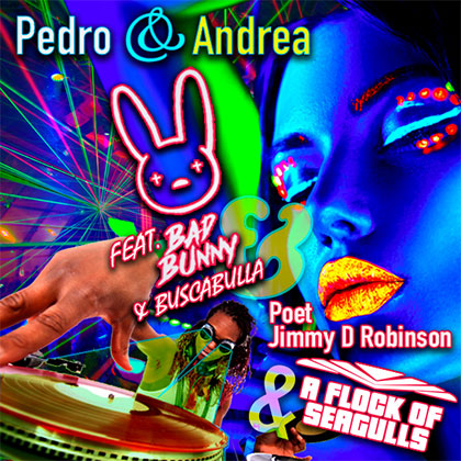 Poet Jimmy D Robinson, A Flock of Seagulls ft. Bad Bunny & Buscabulla - Pedro & Andrea