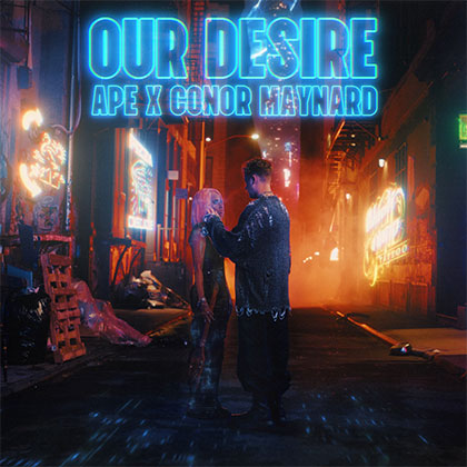 APE x CONOR MAYNARD - OUR DESIRE