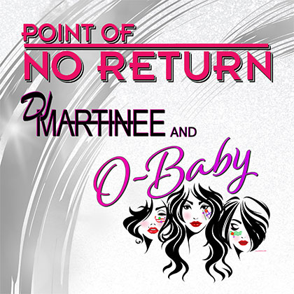 DJ MARTINEE x O-BABY - POINT OF NO RETURN