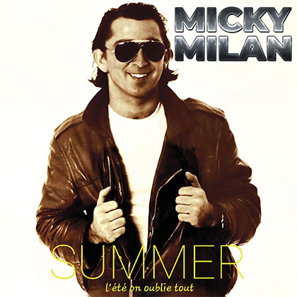 MICKY MILAN - SUMMER (L'été on oublie tout)
