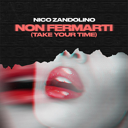 NICO ZANDOLINO - NON FERMARTI (TAKE YOUR TIME)
