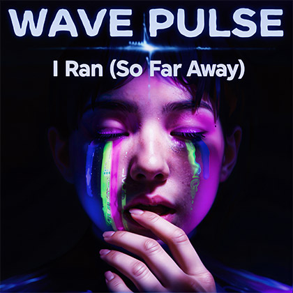 WAVE PULSE - I RAN (SO FAR AWAY)