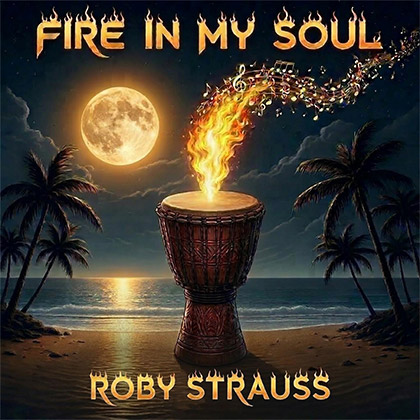 ROBY STRAUSS - FIRE IN MY SOUL