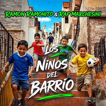 RAMON RAMONITO & RAF MARCHESINI - LOS NINOS DEL BARRIO